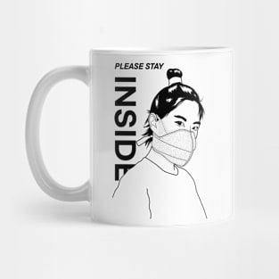 PLEASE STAY INSIDE Mug